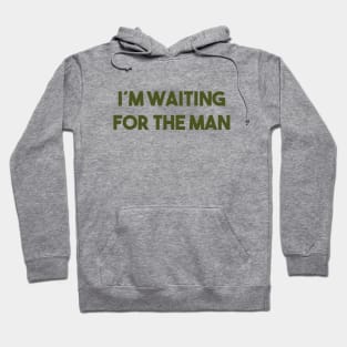 I´m Waiting For The Man, green Hoodie